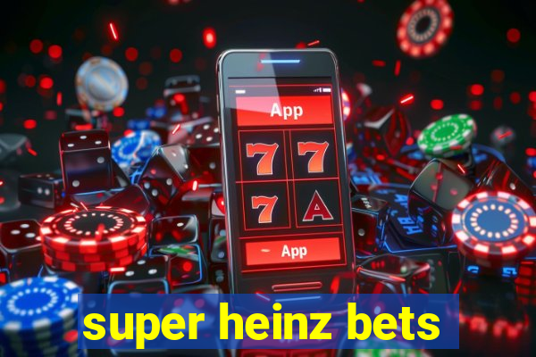 super heinz bets